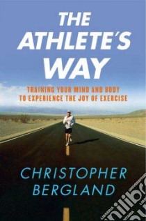 The Athlete's Way libro in lingua di Bergland Christopher