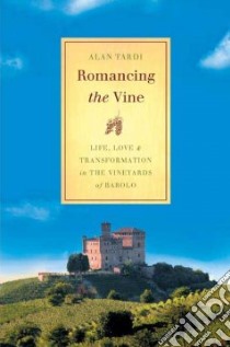 Romancing the Vine libro in lingua di Tardi Alan
