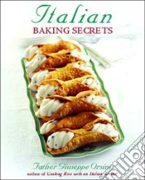 Italian Baking Secrets libro in lingua di Orsini Giuseppe