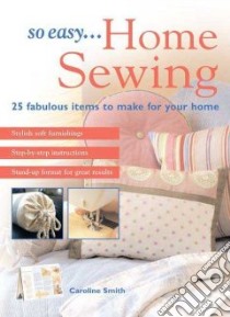 So Easy...home Sewing libro in lingua di Smith Caroline