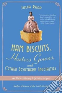Ham Biscuits, Hostess Gowns, and Other Southern Specialties libro in lingua di Reed Julia