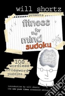 Will Shortz Presents Fitness for the Mind Sudoku libro in lingua di Shortz Will
