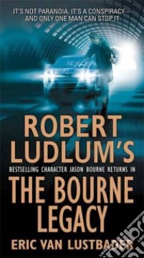 The Bourne Legacy libro in lingua di Lustbader Eric