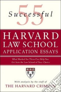 55 Successful Harvard Law School Application Essays libro in lingua di Harvard Crimson
