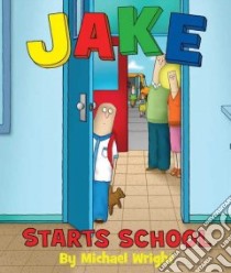 Jake Starts School libro in lingua di Wright Michael