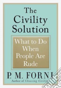 The Civility Solution libro in lingua di Forni P. M.