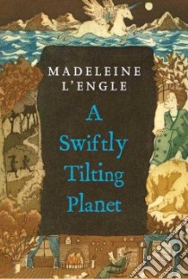 A Swiftly Tilting Planet libro in lingua di L'Engle Madeleine