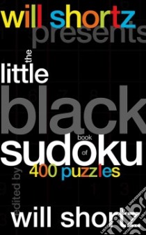 Will Shortz Presents the Little Black Book of Sudoku libro in lingua di Shortz Will