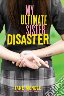My Ultimate Sister Disaster libro in lingua di Mendle Jane
