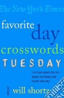 The New York Times Favorite Day Crosswords: Tuesday libro in lingua di Shortz Will, New York Times Company (COR)