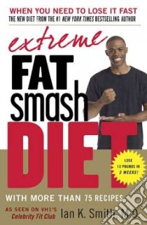 Extreme Fat Smash Diet libro in lingua di Smith Ian K.