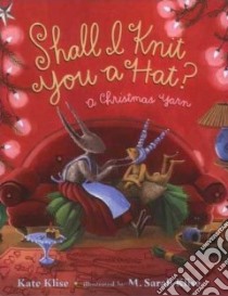 Shall I Knit You a Hat? libro in lingua di Klise Kate, Klise M. Sarah (ILT)