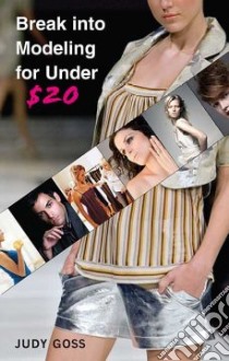 Break into Modeling for Under $20 libro in lingua di Goss Judy