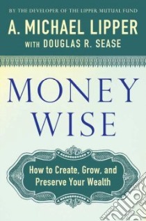 Money Wise libro in lingua di Lipper A. Michael, Sease Douglas R.