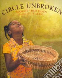 Circle Unbroken libro in lingua di Raven Margot Theis, Lewis E. B. (ILT)
