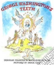 George Washington's Teeth libro in lingua di Chandra Deborah, Comora Madeleine, Cole Brock (ILT)