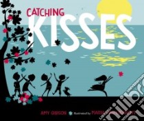 Catching Kisses libro in lingua di Gibson Amy, van Lieshout Maria (ILT)