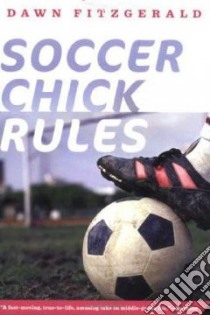 Soccer Chick Rules libro in lingua di Fitzgerald Dawn