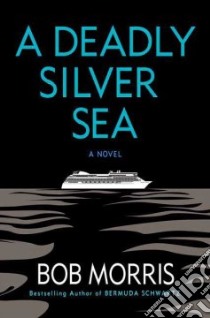 A Deadly Silver Sea libro in lingua di Morris Bob