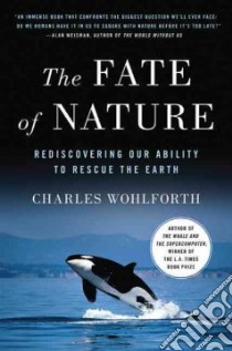 The Fate of Nature libro in lingua di Wohlforth Charles