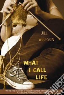 What I Call Life libro in lingua di Wolfson Jill