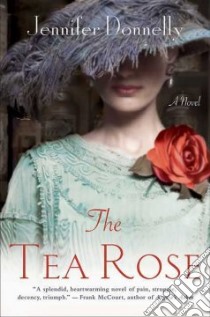 The Tea Rose libro in lingua di Donnelly Jennifer
