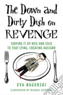 The Down and Dirty Dish on Revenge libro in lingua di Nagorski Eva