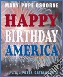 Happy Birthday, America libro in lingua di Osborne Mary Pope, Catalanotto Peter (ILT)