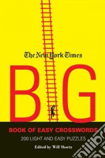 The New York Times Big Book of Easy Crosswords libro in lingua di Shortz Will (EDT)