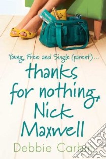 Thanks for Nothing, Nick Maxwell libro in lingua di Carbin Debbie