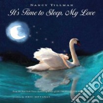 It's Time to Sleep My Love libro in lingua di Tillman Nancy (ILT), Metaxas Eric