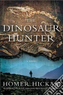 The Dinosaur Hunter libro in lingua di Hickam Homer H.