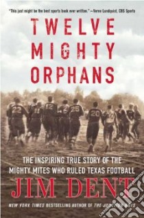 Twelve Mighty Orphans libro in lingua di Dent Jim