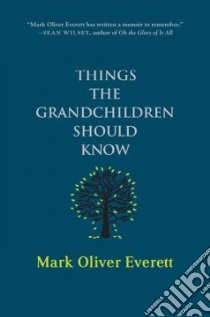 Things the Grandchildren Should Know libro in lingua di Everett Mark Oliver
