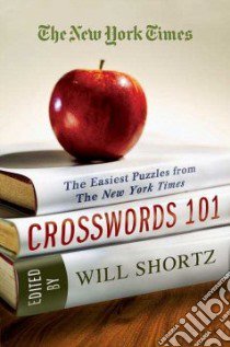 The New York Times Crosswords 101 libro in lingua di Shortz Will (EDT)