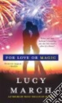 For Love or Magic libro in lingua di March Lucy
