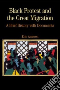 Black Protest and the Great Migration libro in lingua di Arnesen Eric