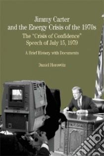Jimmy Carter and the Energy Crisis of the 1970s libro in lingua di Horowitz David