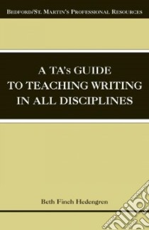 A Ta's Guide to Teaching Writing in All Disciplines libro in lingua di Hedengren Beth