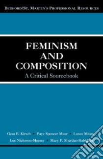 Feminism and Composition libro in lingua di Kirsch Gesa E.