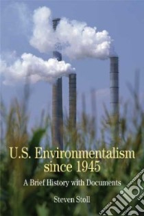 U.s. Environmentalism Since 1945 libro in lingua di Stoll Steven