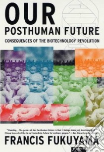 Our Posthuman Future libro in lingua di Fukuyama Francis