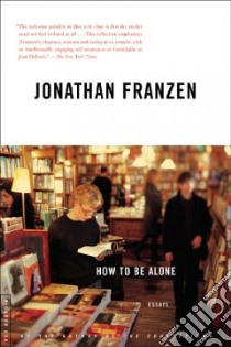 How to Be Alone libro in lingua di Franzen Jonathan