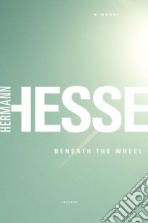 Beneath the Wheel libro in lingua di Hesse Hermann, Roloff Michael (TRN)