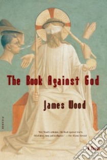 Book Against God libro in lingua di Wood James
