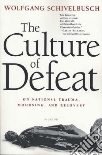 The Culture of Defeat libro in lingua di Schivelbusch Wolfgang