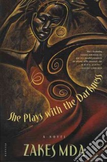 She Plays With the Darkness libro in lingua di Mda Zakes