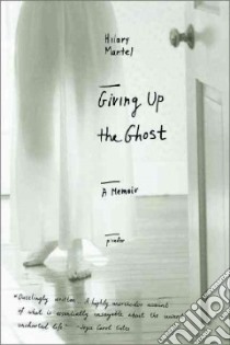 Giving Up the Ghost libro in lingua di Mantel Hilary