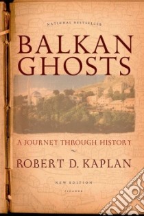 Balkan Ghosts libro in lingua di Kaplan Robert D.