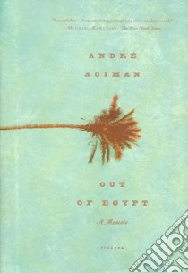 Out of Egypt libro in lingua di Aciman Andre